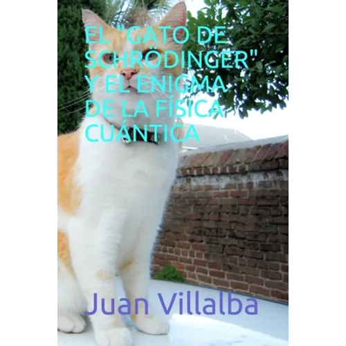El "Gato de Schrödinger" Y El Enigma de la Física Cuántica - Paperback