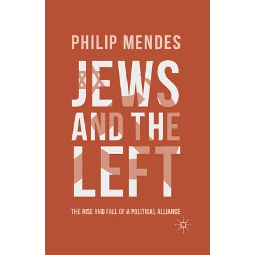 Jews and the Left: The Rise and Fall of a Political Alliance - Paperback