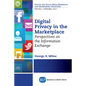 Digital Privacy in the Marketplace: Perspectives on the Information Exchange - Paperback