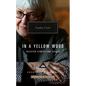 In a Yellow Wood: Selected Stories and Essays - Hardcover