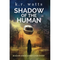 Shadow of the Human - Hardcover