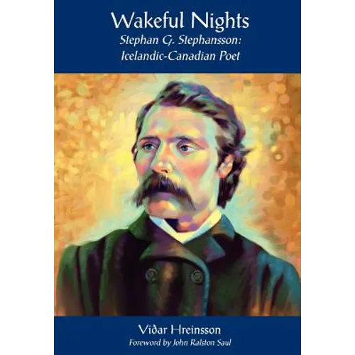 Wakeful Nights Stephan G. Stephansson: Icelandic-Canadian Poet - Hardcover