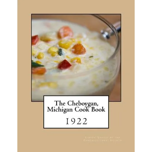 The Cheboygan, Michigan Cook Book - Paperback