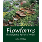 Flowforms: The Rhythmic Power of Water - Paperback