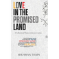 Love in the Promised Land: A Collection of Poems written over 7 years - Paperback