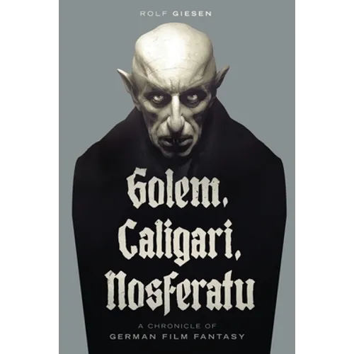 Golem, Caligari, Nosferatu - A Chronicle of German Film Fantasy - Paperback