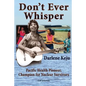 Don't Ever Whisper - Paperback
