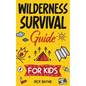Wilderness Survival Guide for Kids - Paperback
