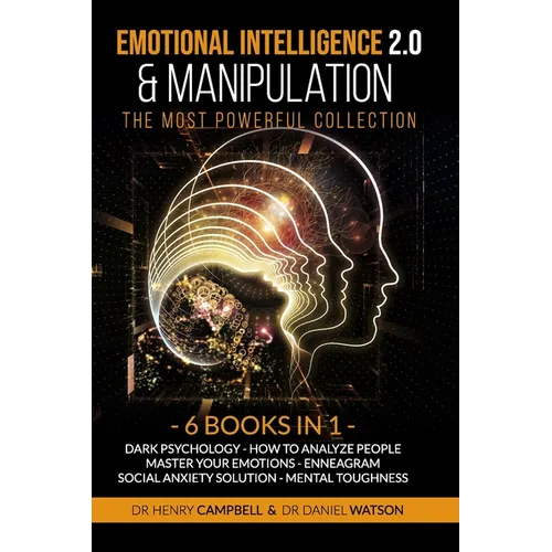 Emotional Intelligence 2.0 & Manipulation THE MOST POWERFUL COLLECTION: 6 Books in 1 Dark Psychology - How To Analyze People - Master Your Emotions - - Paperback