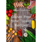 Gluten Free Slow Cooker Recipes - Paperback