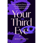 Your Third Eye: Connecting Dream Science, Intuition, and the Subconscious to Finally See Yourself and the World (Spiritual Awakening Guide, Intuition - Paperback