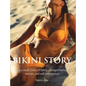Bikini Story: How a small piece of fabric changed fashion, morals, and self-perception - Hardcover