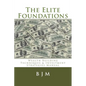 The Elite Foundations: Wealth Building Techniques & Investment Strategies Manual - Paperback