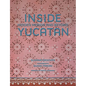 Inside Yucatán: Hidden Mérida and Beyond - Hardcover