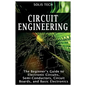 Circuit Engineering: The Beginner's Guide to Electronic Circuits, Semi-Conductors, Circuit Boards, and Basic Electronics - Paperback