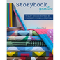 Storybook Quilts: 14 Quilt Designs Inspired by Children's Book Illustrations - Paperback