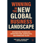 Winning in the New Global Business Landscape: Integrating Technology, Infrastructure, Geopolitics, and Harnessed Talent - Paperback