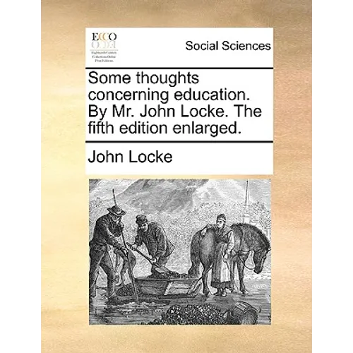 Some Thoughts Concerning Education. by Mr. John Locke. the Fifth Edition Enlarged. - Paperback