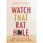 Watch that Rat Hole: And Witness the REIT Revolution - Hardcover
