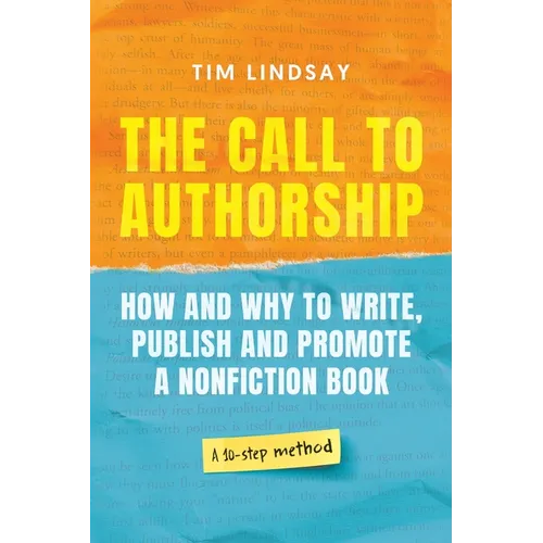 The Call to Authorship: How and Why to Write, Publish and Promote a Nonfiction Book - Paperback