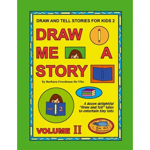 Draw and Tell Stories for Kids 2: Draw Me a Story Volume 2 - Paperback