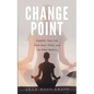 Change Point: Simplify Your Life, Find Inner Peace, and Do What Matters - Paperback