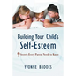 Building Your Child's Self-Esteem: 9 Secrets Every Parent Needs to Know - Paperback