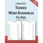 Large Print Themed Word Scrambles For Kids: Improving spelling skills of kids/children ages 6 - 12 years old: 102 pages and 8,5 x 11 in - Paperback