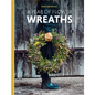 A Year of Flower Wreaths: Simple Projects for All Seasons - Hardcover