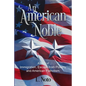 An American Noble: A Story of Immigration, Escape from Poverty, and American Patriotism. - Paperback
