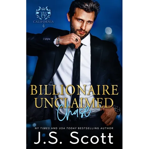 Billionaire Unclaimed Chase (California Billionaires #4) - Paperback
