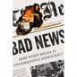 Bad News: How Woke Media Is Undermining Democracy - Hardcover