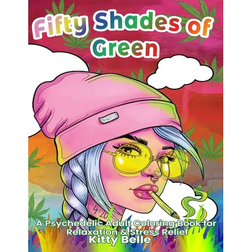 Fifty Shades of Green: A Psychedelic Adult Coloring Book for Relaxation & Stress Relief - Paperback