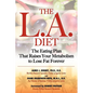 The L.A. Diet: The Eating Plan That Raises Your Metabolism to Lose Fat Forever - Paperback