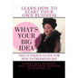 What's Your Big Idea?: The Ultimate Guide For New Entrepreneurs - Paperback