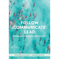 Follow, Communicate, Lead: Creating Competent Connections - Paperback