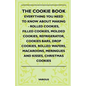 The Cookie Book - Everything You Need to Know about Making - Rolled Cookies, Filled Cookies, Molded Cookies, Refrigerator, Cookies Bars, Drop Cookies, - Paperback