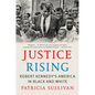 Justice Rising: Robert Kennedy's America in Black and White - Paperback