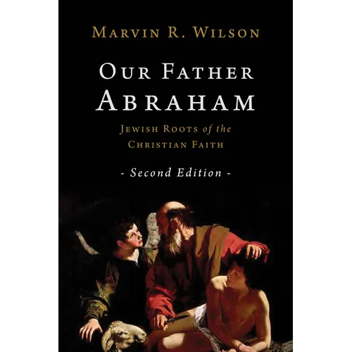 Our Father Abraham: Jewish Roots of the Christian Faith - Paperback