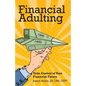 Financial Adulting: Take Control of Your Financial Future - Paperback