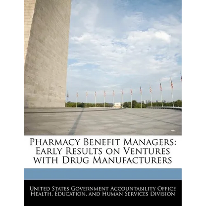 Pharmacy Benefit Managers: Early Results on Ventures with Drug Manufacturers - Paperback