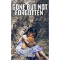 Gone But Not Forgotten - Hardcover