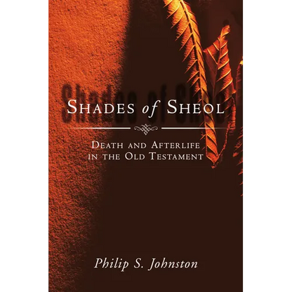 Shades of Sheol: Death and Afterlife in the Old Testament - Paperback