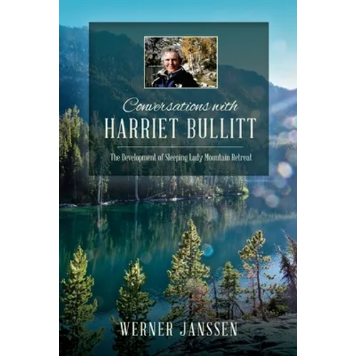 Conversations with Harriet Bullitt: The Development of Sleeping Lady Mountain Retreat - Paperback