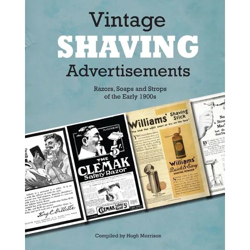 Vintage Shaving Advertisements: Razors, Soaps and Strops of the Early 1900s - Paperback
