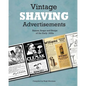 Vintage Shaving Advertisements: Razors, Soaps and Strops of the Early 1900s - Paperback