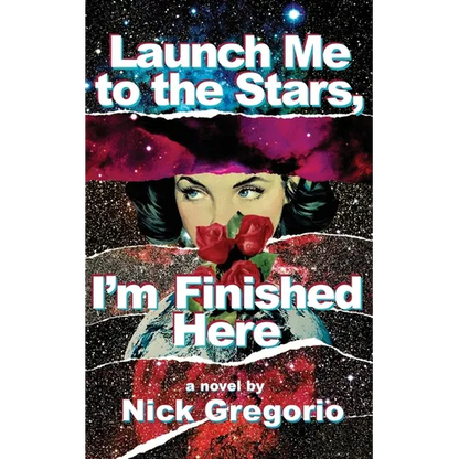 Launch Me to the Stars, I'm Finished Here - Paperback