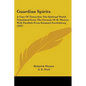 Guardian Spirits: A Case Of Vision Into The Spiritual World, Translated From The German Of H. Werner, With Parallels From Emanuel Swedenborg (1847) - Paperback