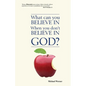 What Can You Believe If You Don't Believe in God? - Paperback