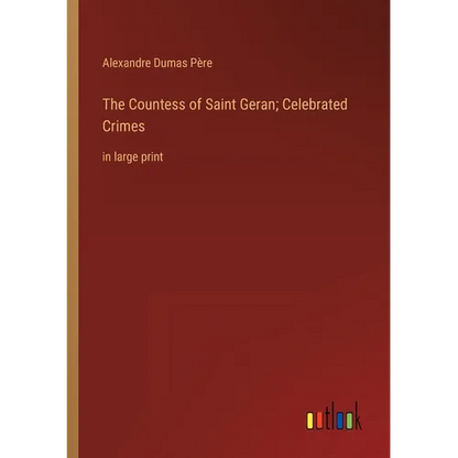 The Countess of Saint Geran; Celebrated Crimes: in large print - Paperback